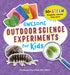 Awesome Outdoor Science Experiments for Kids: 50+ Steam Projects and Why They Work by Megan Olivia Hall