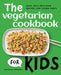 The Vegetarian Cookbook for Kids: Easy, Skill-Building Recipes for Young Chefs by Jamaica Stevens
