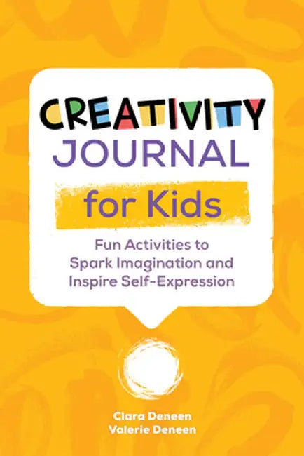 Creativity Journal for Kids: Fun Activities to Spark Imagination and Inspire Self-Expression by Valerie Deneen