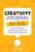 Creativity Journal for Kids: Fun Activities to Spark Imagination and Inspire Self-Expression by Valerie Deneen