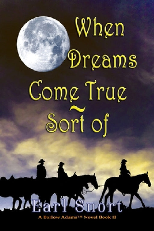 When Dreams Come True - Sort Of by Earl Snort