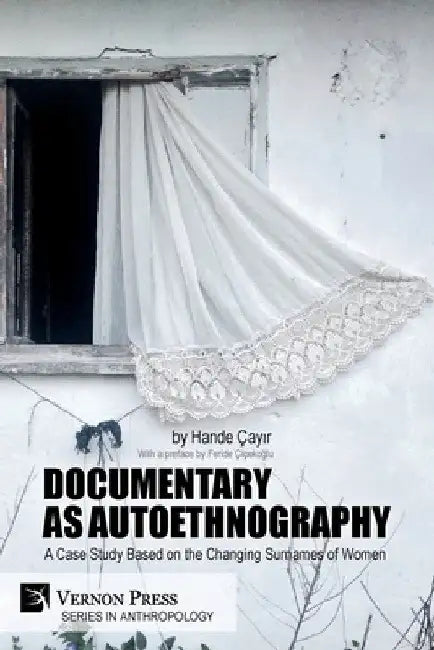 Documentary as Autoethnography: A Case Study Based on the Changing Surnames of Women by Hande Çayır