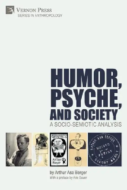Humor, Psyche, and Society: A Socio-Semiotic Analysis by Arthur Asa Berger