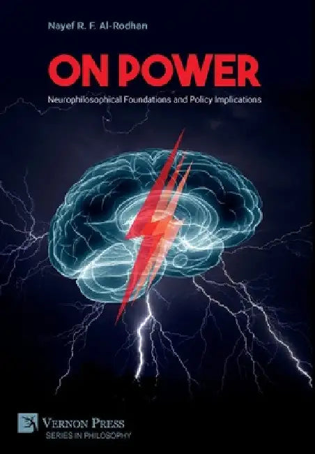 On Power: Neurophilosophical Foundations and Policy Implications by Nayef Al-Rodhan