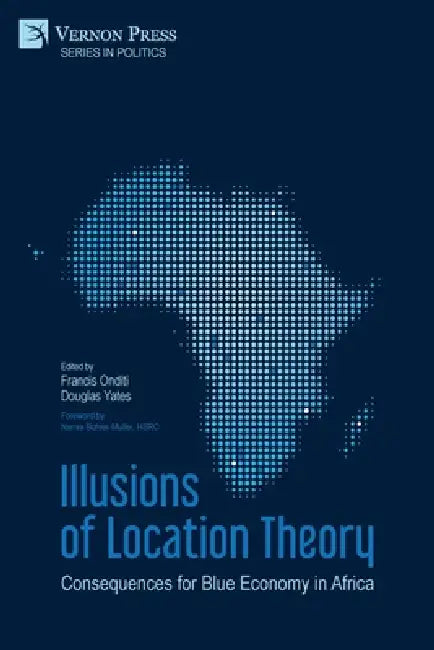 Illusions of Location Theory: Consequences for Blue Economy in Africa by Francis Onditi, Douglas Yates, Narnia Bohler-Muller