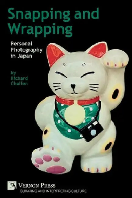 Snapping and Wrapping: Personal Photography in Japan by Richard Chalfen