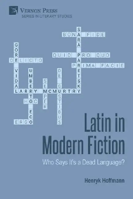 Latin in Modern Fiction: Who Says It's a Dead Language? by Henryk Hoffmann