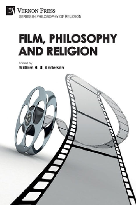 Film, Philosophy and Religion by William H. U. Anderson