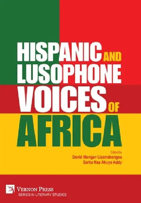 Hispanic and Lusophone Voices of Africa by David Mongor-Lizarrabengoa
