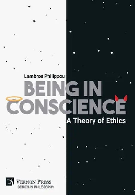 Being in Conscience: A Theory of Ethics by Lambros Philippou
