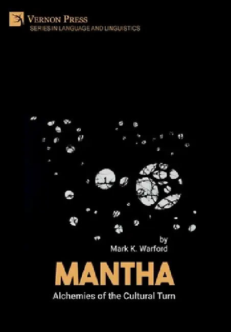 Mantha: Alchemies of the Cultural Turn by Mark K. Warford