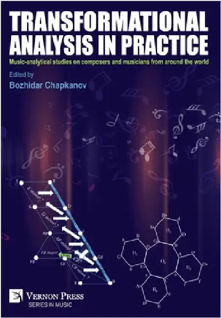 Transformational analysis in practice: Music-analytical studies on composers and musicians from around the world by Chapkanov, Bozhidar