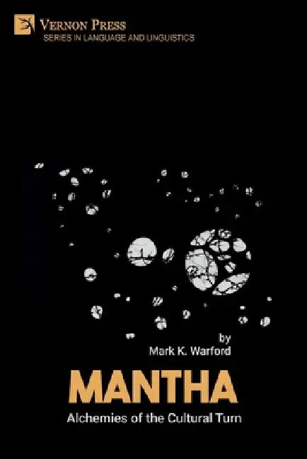 Mantha: Alchemies of the Cultural Turn by Mark K. Warford