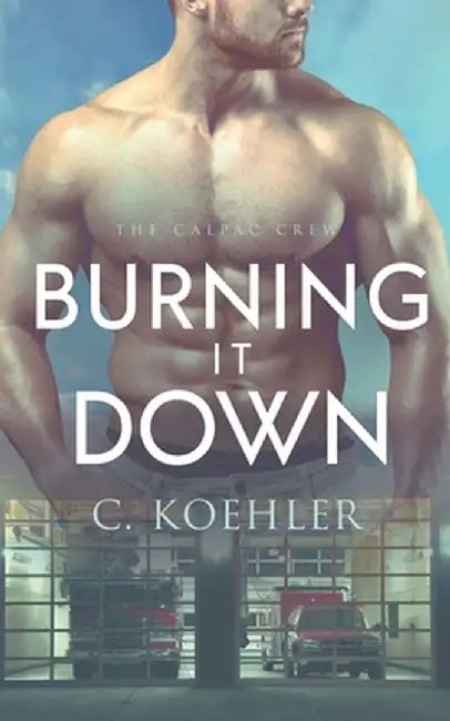 Burning It Down by C. Koehler