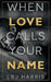 When Love Calls Your Name by Lbj Harris
