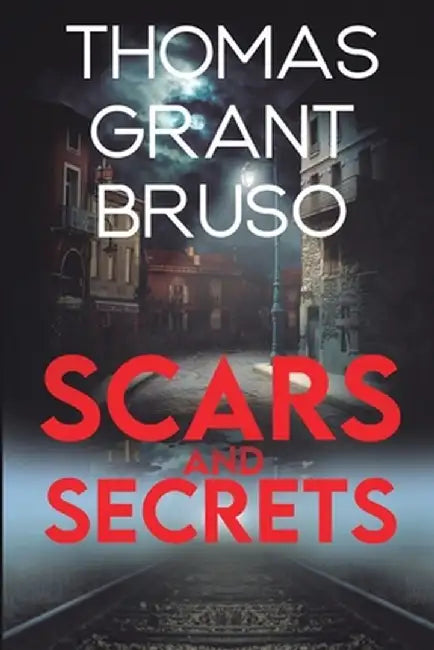 Scars and Secrets by Thomas Grant Bruso