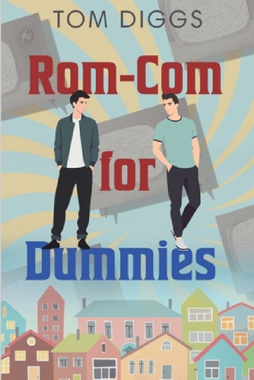 Rom-Com for Dummies by Tom Diggs