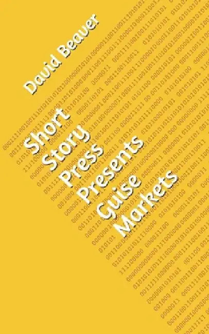 Short Story Press Presents Guise Markets by David Beaver