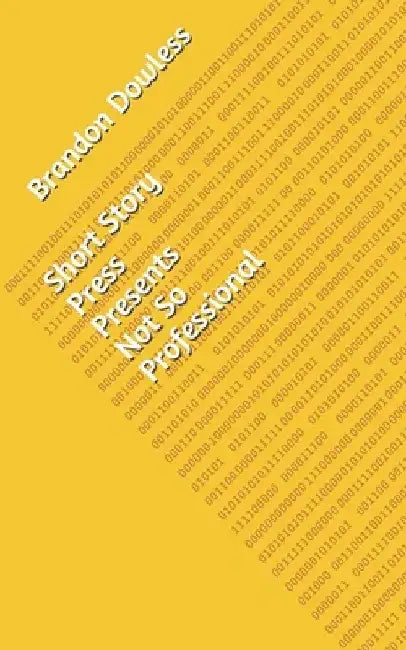 Short Story Press Presents Not So Professional by Brandon Dowless