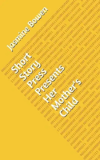 Short Story Press Presents Her Mother's Child by Jasmine Bowen