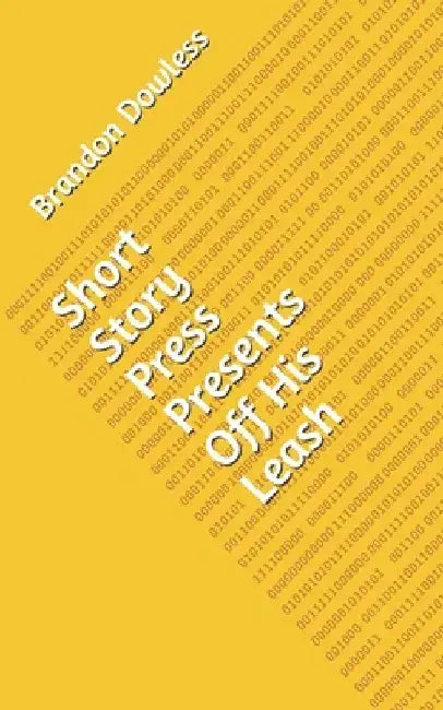 Short Story Press Presents Off His Leash by Brandon Dowless
