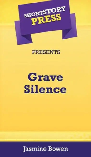 Short Story Press Presents Grave Silence by Jasmine Bowen