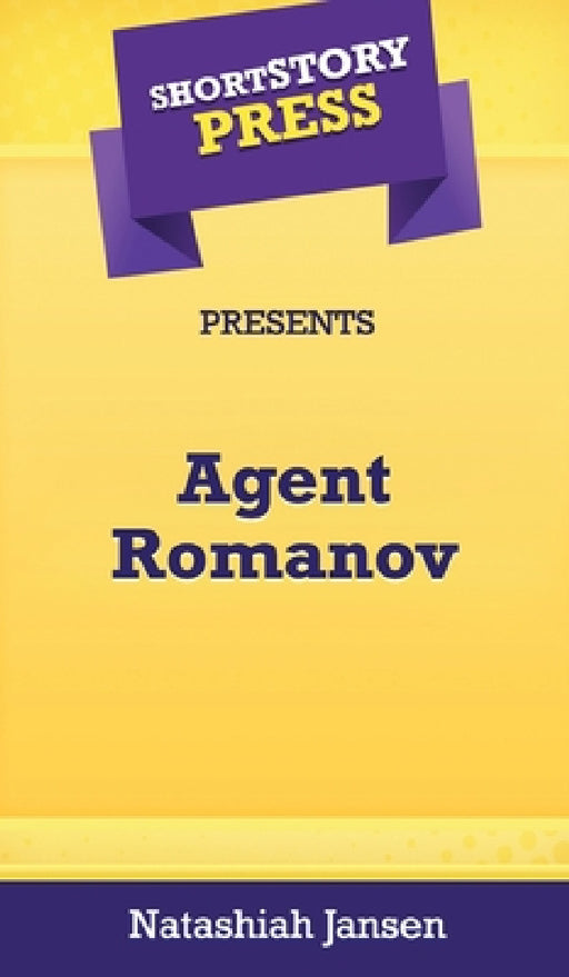 Short Story Press Presents Agent Romanov by Natashiah Jansen