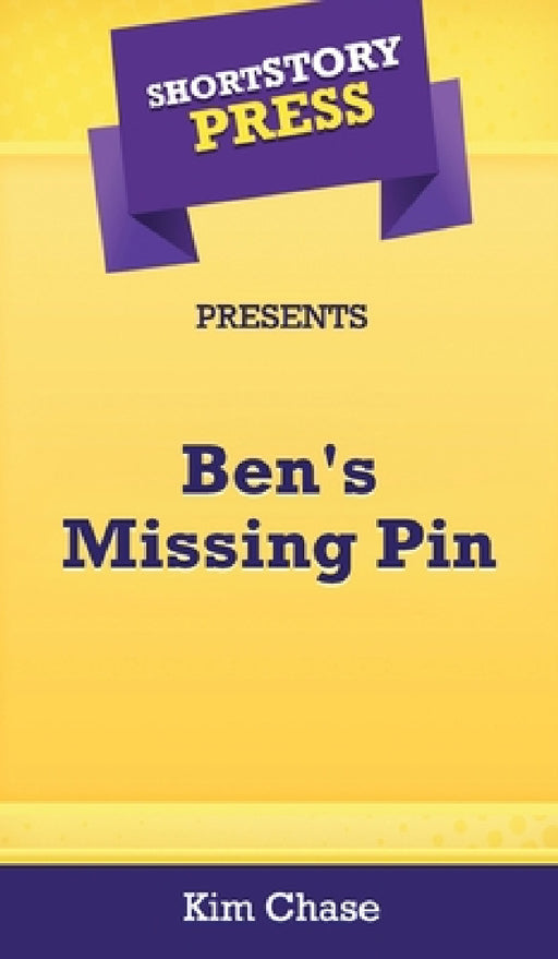 Short Story Press Presents Ben's Missing Pin by Kim Chase