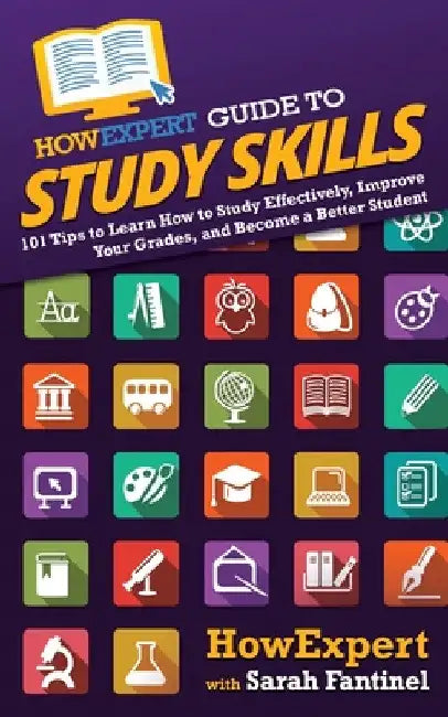 HowExpert Guide to Study Skills: 101 Tips to Learn How to Study Effectively, Improve Your Grades, and Become a Better Student by Howexpert