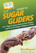HowExpert Guide to Sugar Gliders: 101+ Tips to Learn How to Get, Raise, and Care for Sugar Gliders as Pets by Howexpert
