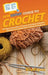 HowExpert Guide to Crochet: 101 Tips to Learn How to Crochet, Pick Yarns & Needles, and Make Crocheting Stitch Patterns for Beginners by Howexpert