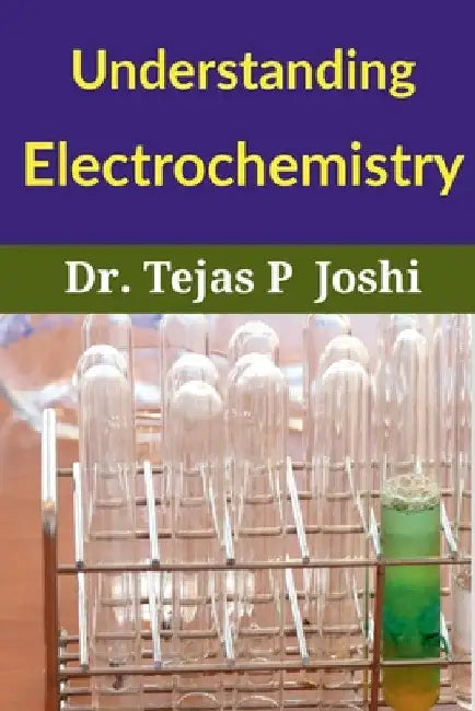 Understanding Electrochemistry by Tejas