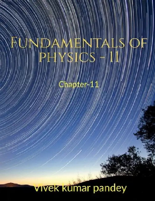 Fundamentals of physics - 11 by Vivek Kumar
