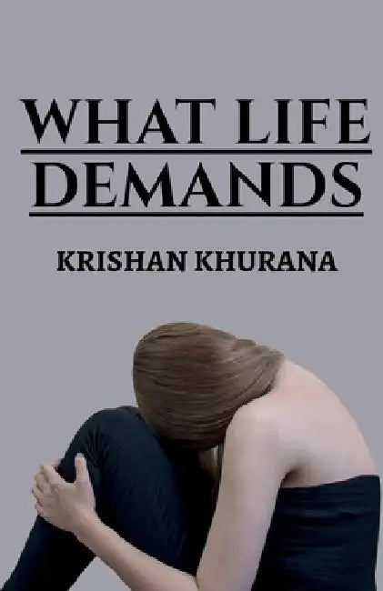 What life demands by Krishan Khurana