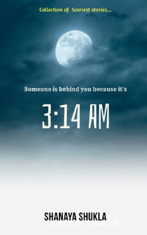 3: 14 am by Shanaya Shukla