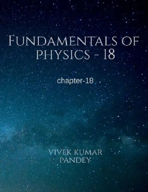 Fundamentals of physics - 18 by Vivek Kumar