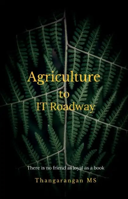 Agriculture to IT Roadway by Thangarangan M