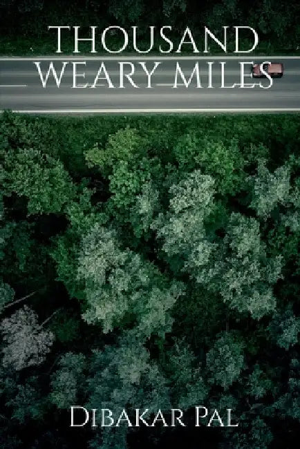 Thousand Weary Miles by Dibakar Pal