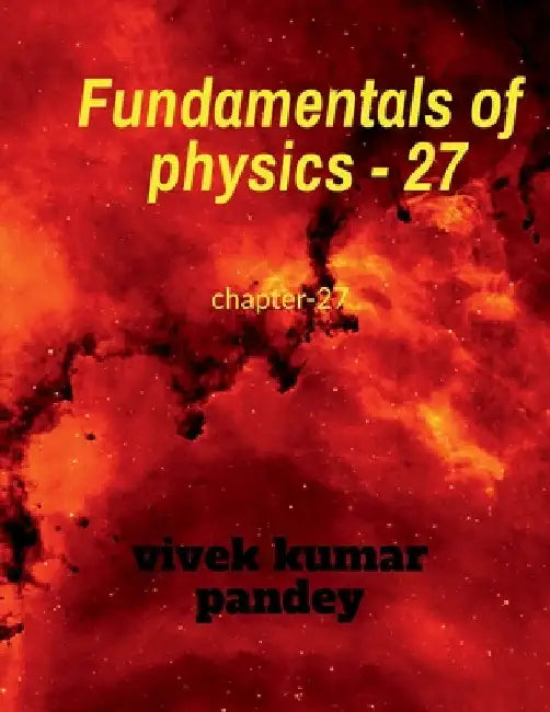 Fundamentals of physics - 27 by Vivek Kumar