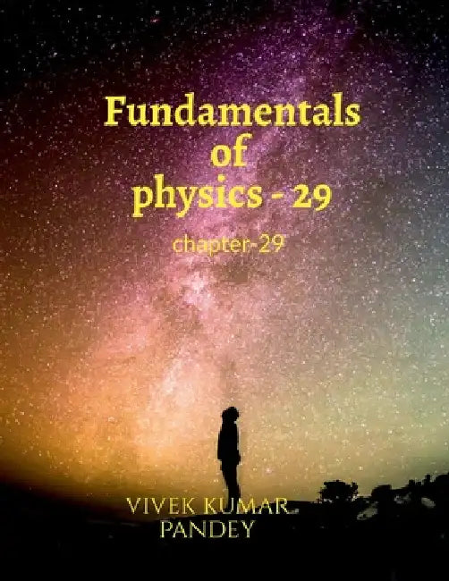 Fundamentals of physics - 29 by Vivek Kumar