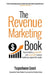 The Revenue Marketing Book: How to build a predictable and repeatable revenue marketing engine that works by Yaagneshwaran Ganesh