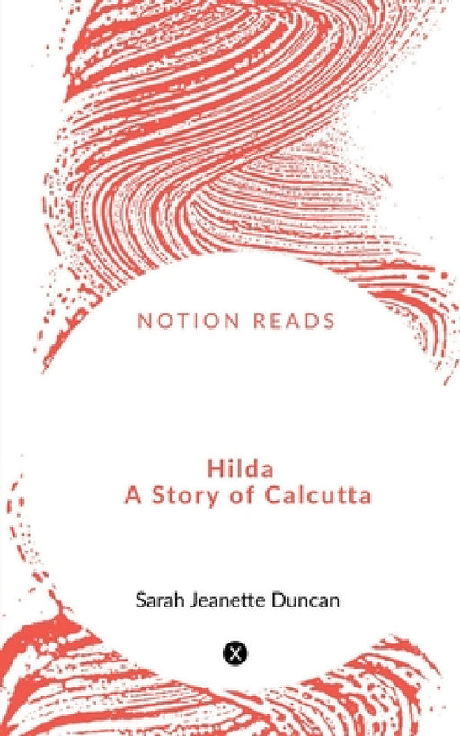 Hilda A Story of Calcutta by Sarah Jeanette