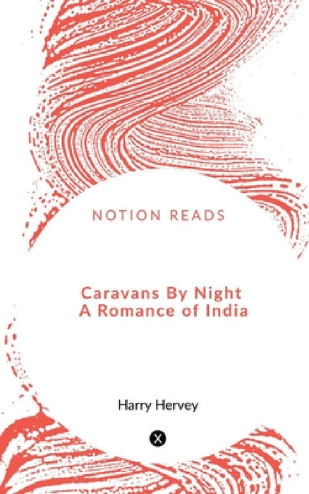 Caravans By Night A Romance of India by Harry Hervey