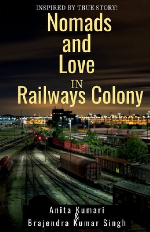 Nomads and Love in Railways Colony by Anita Kumari