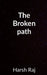 The Broken Path by Harsh Raj