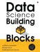 Data Science Building Blocks: Analytics Starter Kit by Malaya Rout