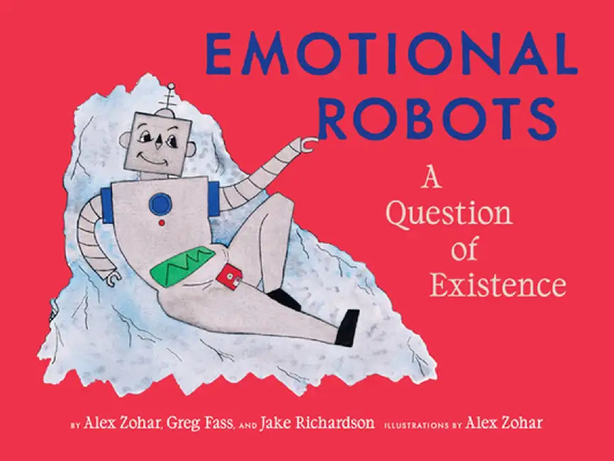 Emotional Robots: A Question of Existence by Alex Zohar
