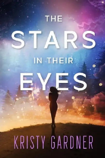 The Stars in Their Eyes by Kristy Gardner