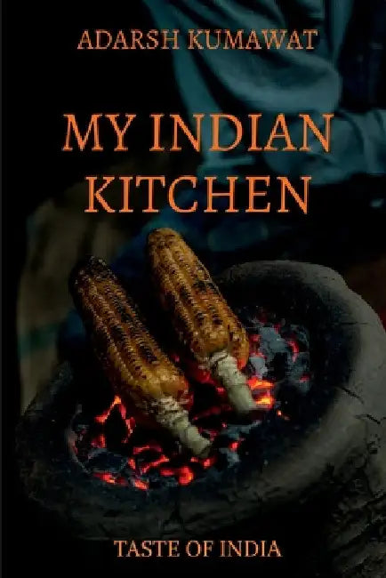 My Indian Kitchen by Adarsh Kumawat