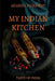 My Indian Kitchen by Adarsh Kumawat